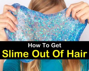 How to Get Slime Out of Hair